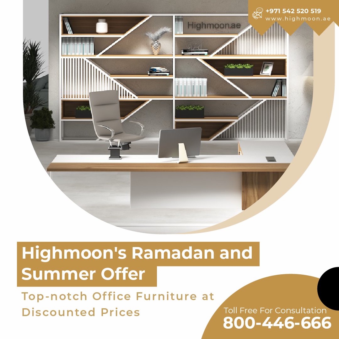 Best Quality Office Furniture on Sale: Highmoon’s Ramadan and Sum