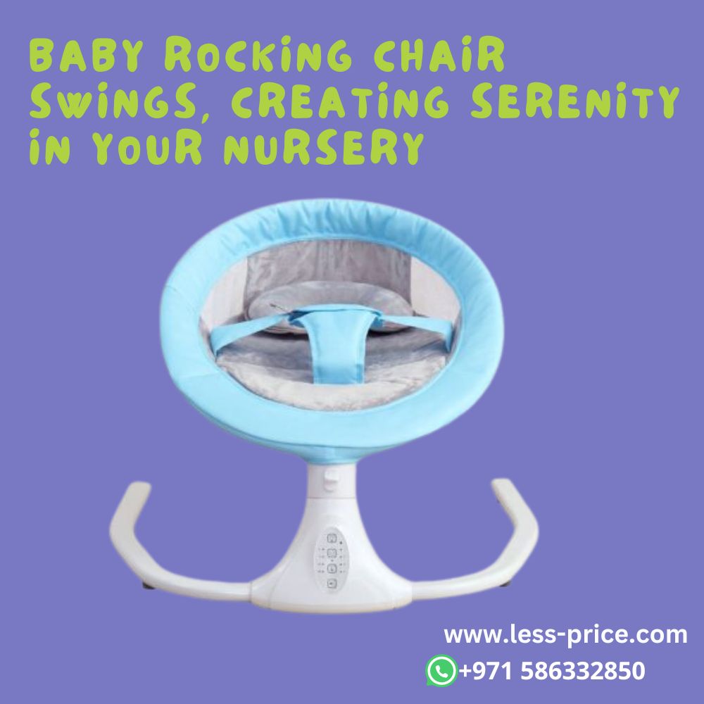 Baby Rocking Chair Swings, Creating Serenity in Your Nursery