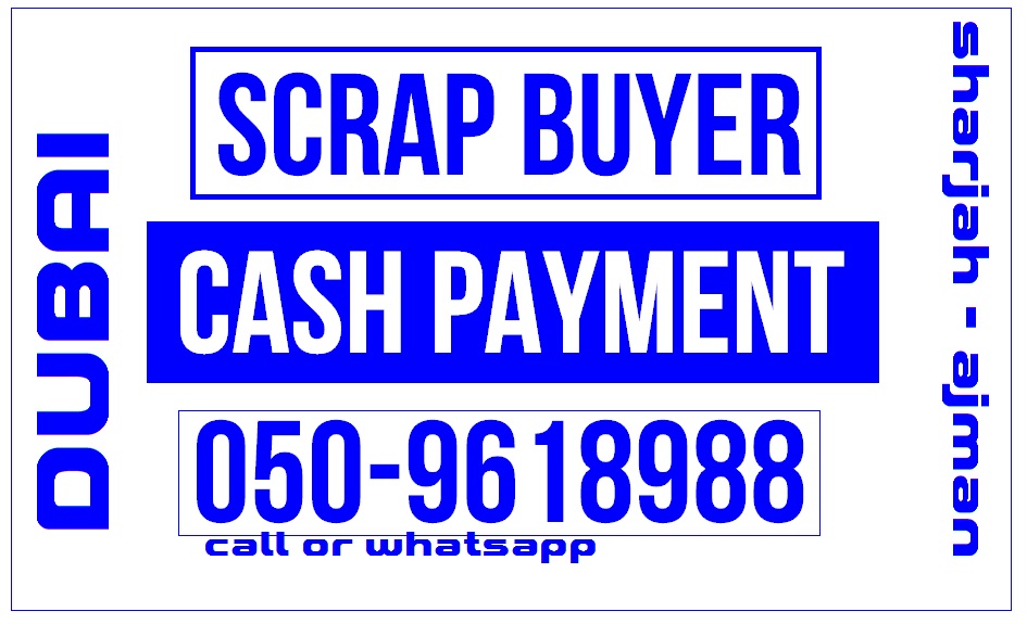 Scrap Buyer in Dubai 0509618988 Cash Payment